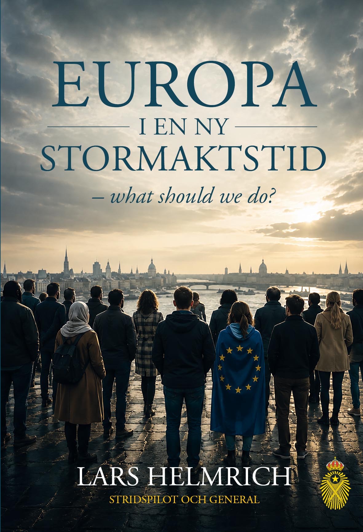 Europa i en ny stormaktstid – what should we do? av Lars Helmrich — Kungl Krigsvetenskapsakademien